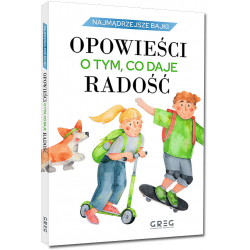 861809 KSIĄŻECZKA OPOWIEŚCI O TYM CO DAJE RADOŚĆ NAJMĄDRZEJSZE BAJKI