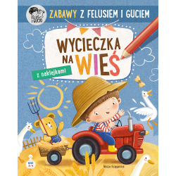 40302 KSIĄŻECZKA ZABAWY Z FELUSIEM I GUCIEM WYCIECZKA NA WIEŚ