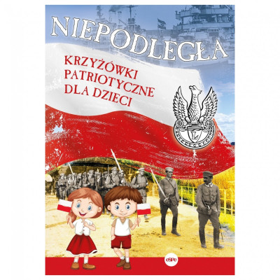 012972 KSIĄŻKA NIEPODLEGŁA, KRZYŻÓWKI PATRYJOTYCZNE DLA DZIECI