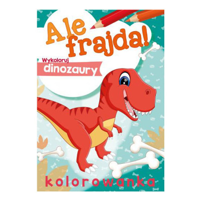 156368 KOLOROWANKA MALOWANKA ALE FRAJDA DINOZAURY